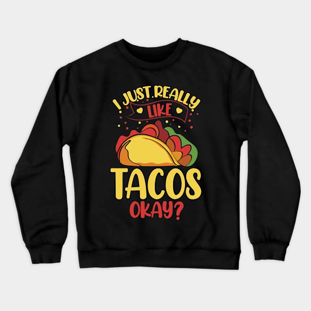 I just like tacos Crewneck Sweatshirt by Teefold